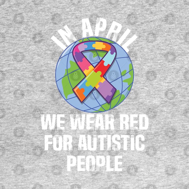 In April We Wear Red For Autistic people quote Autism Day by Uniqueify